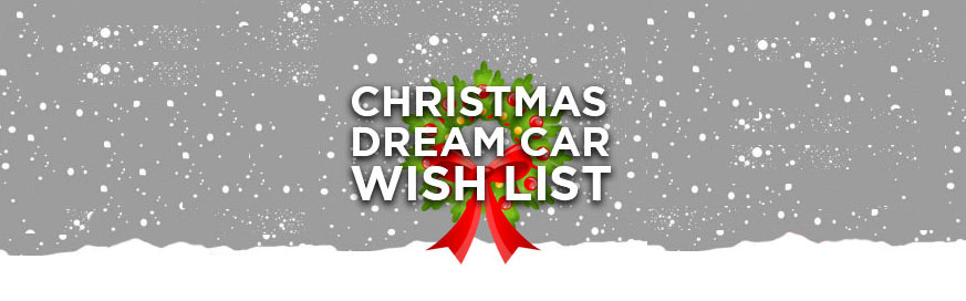 My Christmas dream car wish list